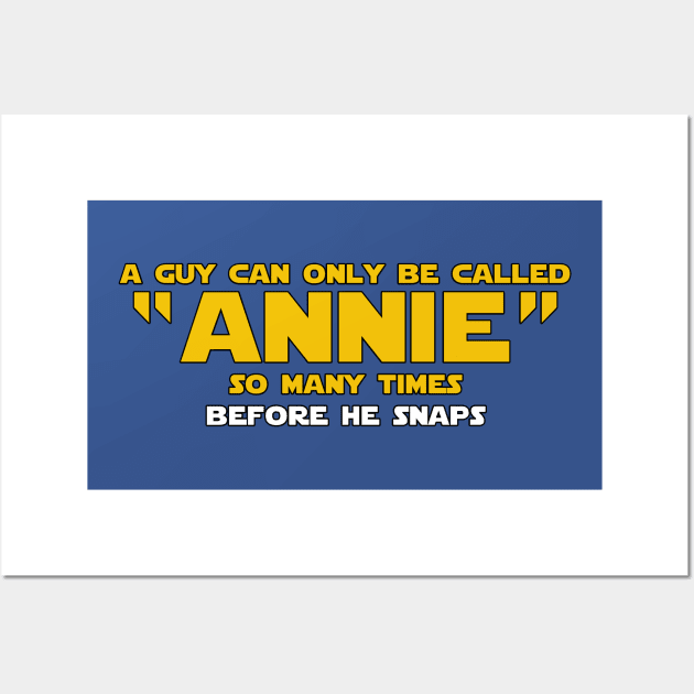 A Guy Can Only Be Called Annie Wall Art by geeklyshirts